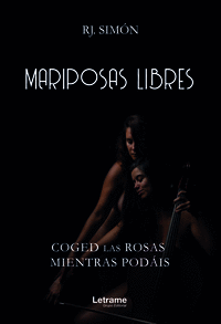 MARIPOSAS LIBRES; COGED LAS ROSAS MIENTRAS POD�IS
