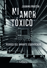 MI AMOR T�XICO (VERSOS DEL AMANTE EQUIVOCADO)