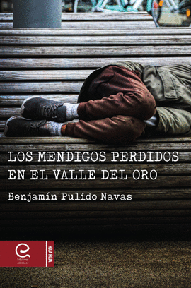 LOS MENDIGOS PERDIDOS EN EL VALLE DEL ORO. BENJAMN PULIDO NAVAS