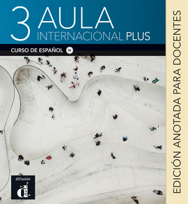 AULA INTERNACIONAL PLUS 3 EDICION ANOTADA PARA DOCENTES