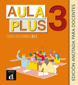 AULA PLUS 3 EDICION ANOTADA PARA DOCENTES