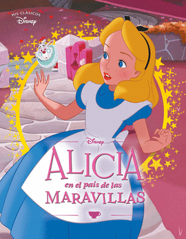 ALICIA EN EL PAS DE LAS MARAVILLAS (MIS CLSICOS DISNEY)