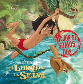EL LIBRO DE LA SELVA. MEJOR SI SOMOS DOS