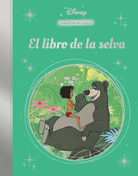 LA MAGIA DE UN CLSICO DISNEY: EL LIBRO DE LA SELVA. (MIS CLSICOS DISNEY)