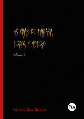 HISTORIAS DE FANTASA, TERROR Y MISTERIO. VOL. I