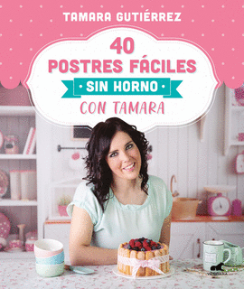 40 POSTRES FCILES SIN HORNO CON TAMARA