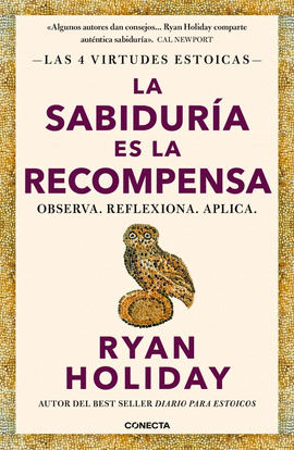 LA SABIDUR�A ES LA RECOMPENSA (LAS 4 VIRTUDES ESTOICAS 4)