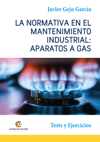 LA NORMATIVA EN EL MANTENIMIENTO INDUSTRIAL: APARATOS A GAS