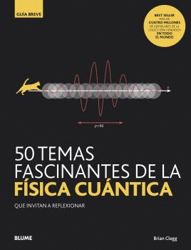 GB. 50 TEMAS FASCINANTES DE LA F�SICA CU�NTICA
