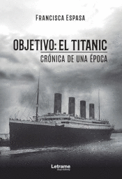 OBJETIVO: EL TITANIC. CRNICA DE UNA POCA