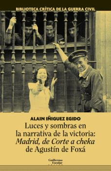 LUCES Y SOMBRAS EN LA NARRATIVA DE LA VICTORIA: MADRID, DE CORTE A CHEKA DE AGUS
