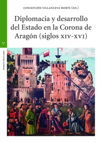 DIPLOMACIA Y DESARROLLO DEL ESTADO EN LA CORONA DE ARAGN (S. XIV-XVI)