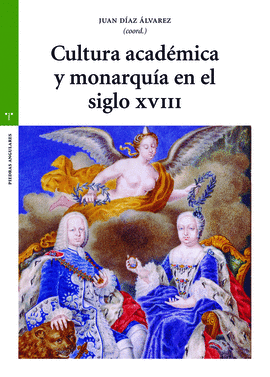 CULTURA ACAD�MICA Y MONARQU�A EN EL SIGLO XVIII