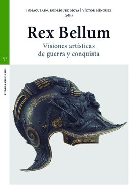 REX BELLUM. VISIONES ARTSTICAS DE GUERRA Y CONQUISTA