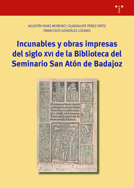 INCUNABLES Y OBRAS IMPRESAS DEL SIGLO XVI DE LA BIBLIOTECA DEL SEMINARIO SAN AT