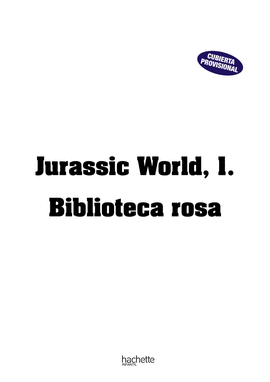 JURASSIC WORLD, 1. BIBLIOTECA ROSA