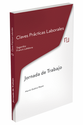 CLAVES PRCTICAS LABORALES SAGARDOY: JORNADA DE TRABAJO