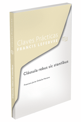 CLAVES PRCTICAS CLUSULA REBUS SIC STANTIBUS