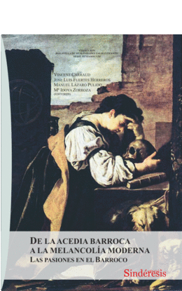 DE LA ACEDIA BARROCA A LA MELANCOLIA MODERNA: LAS PASIONES EN EL