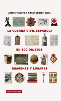 GUERRA CIVIL ESPA�OLA EN 100 OBJETOS, IMAGENES