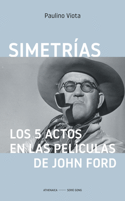 SIMETR�AS. LOS 5 ACTOS EN LAS PEL�CULAS DE JOHN FORD