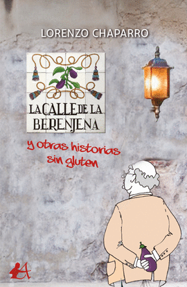 LA CALLE DE LA BERENJENA Y OTRAS HISTORIAS SIN GLUTEN