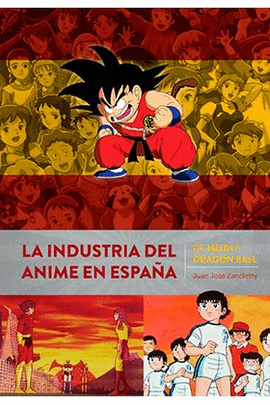 LA INDUSTRIA DEL ANIME EN ESPA�A DE HEIDI A DRAGON BALL