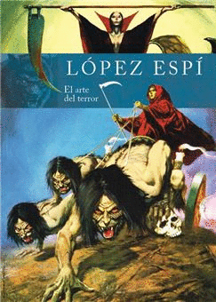 RAFAEL LOPEZ ESP�. EL ARTE DEL TERROR