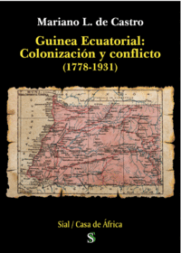 GUINEA ECUATORIAL: COLONIZACION Y CONFLICTO (1778-1931)