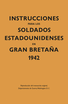 INSTRUCCIONES PARA LOS SOLDADOS ESTADOUNIDENSES EN GRAN BRETA?A, 1942
