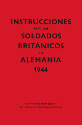 INSTRUCCIONES PARA LOS SOLDADOS BRIT?NICOS EN ALEMANIA, 1944