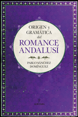 ORIGEN Y GRAMTICA DEL ROMANCE ANDALUS