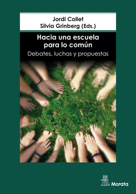 HACIA UNA ESCUELA PARA LO COM�N. DEBATES, LUCHAS Y PROPUESTAS
