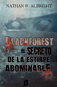 BLACKFOREST: EL SECRETO DE LA ESTIRPE ABOMINABLE