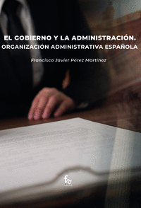 EL GOBIERNO Y LA ADMINISTRACION. ORGANZACION ADMINISTRATIVA