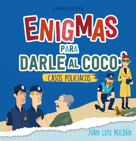ENIGMAS PARA DARLE AL COCO. CASOS POLICACOS