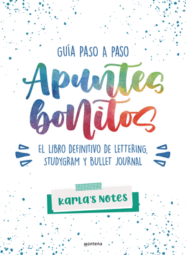 APUNTES BONITOS: GUA PASO A PASO DE LETTERING, STUDYGRAM Y BULLET JOURNAL