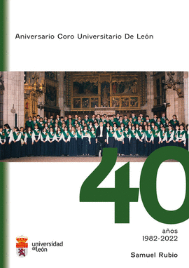 ANIVERSARIO CORO UNIVERSITARIO DE LEON 40 AOS 1982-2022