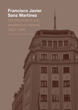 FRANCISCO JAVIER SANZ MARTNEZ. DEL HISTORICISMO A LA ARQUITECTURA IMPERIAL. 192