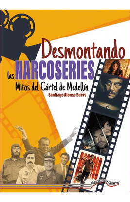 DESMONTANDO LAS NARCOSERIES (MITOS DEL C�RTEL DE MEDELL�N)