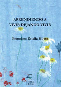 APRENDIENDO A VIVIR DEJANDO VIVIR