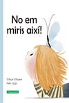 NO EM MIRIS AIX�!
