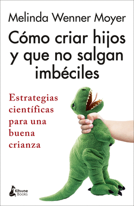 C�MO CRIAR HIJOS Y QUE NO SALGAN IMB�CILES