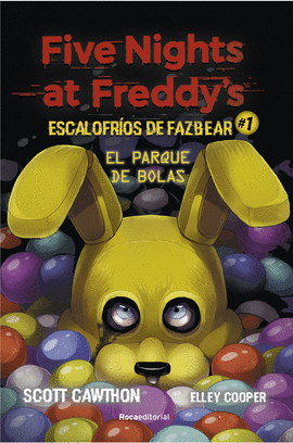 FIVE NIGHTS AT FREDDY'S  ESCALOFR�OS DE FAZBEAR 1 - EL PARQUE DE BOLAS