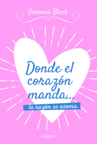 DONDE EL CORAZN MANDA? LA RAZN SE ASOMA