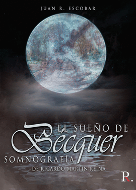 EL SUE�O DE B�CQUER. SOMNOGRAF�A DE RICARDO MART�N REINA