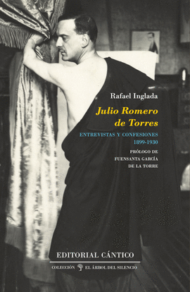 JULIO ROMERO DE TORRES: ENTREVISTAS Y CONFESIONES (1899-1930)