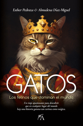 GATOS. LOS FELINOS QUE DOMINAN EL MUNDO