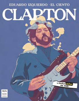 CLAPTON  (LA NOVELA GRFICA DEL ROCK)