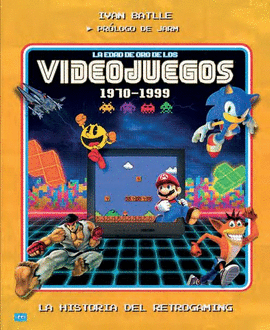 LA EDAD DE ORO DELOSVIDEOJUEGOS (1970-1999)